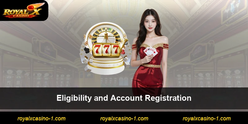Eligibility and Account Registration