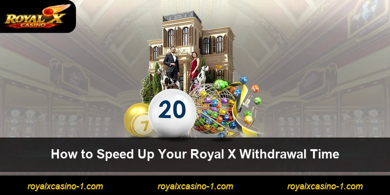 How to Speed Up Your Royal X Withdrawal Time