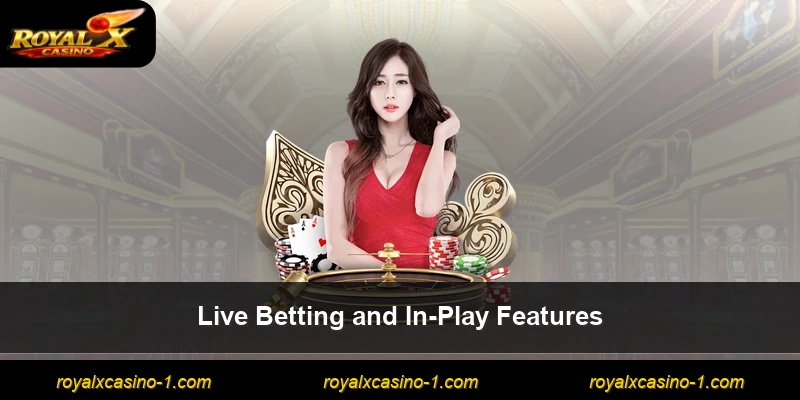 Live Betting and In-Play Features