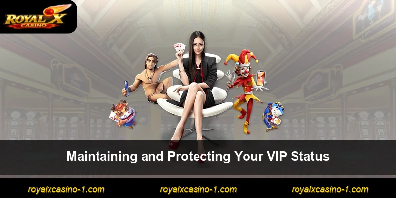 Maintaining and Protecting Your VIP Status