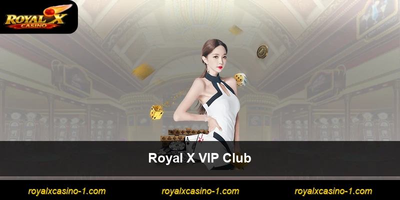 Royal X VIP Club