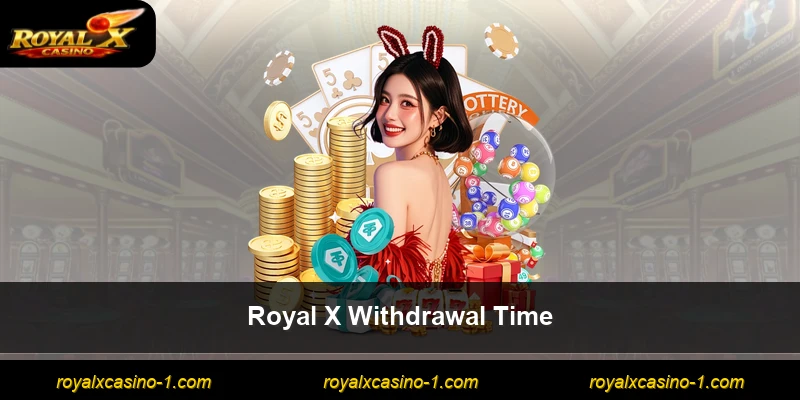 Royal X Withdrawal Time