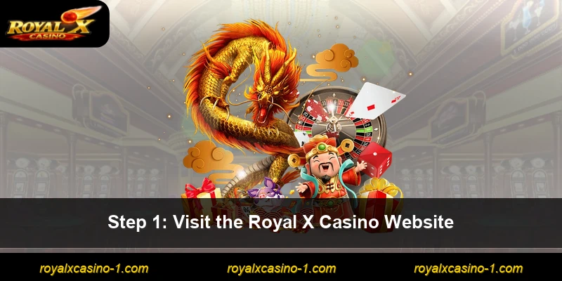 Step 1: Visit the Royal X Casino Website