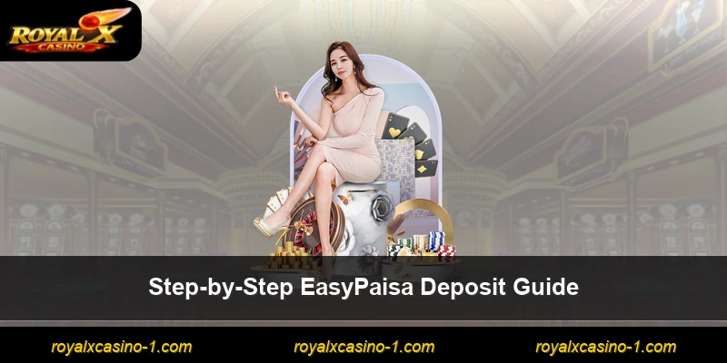 Step-by-Step EasyPaisa Deposit Guide
