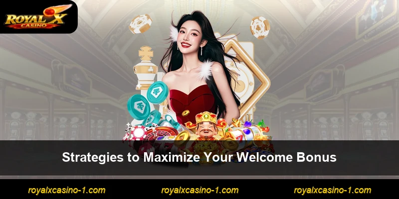 Strategies to Maximize Your Welcome Bonus
