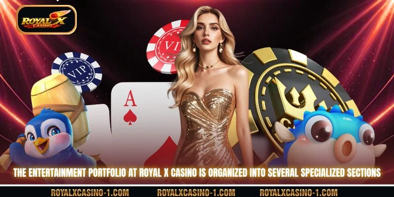 The entertainment portfolio at ROyal X casino is organized into several specialized sections