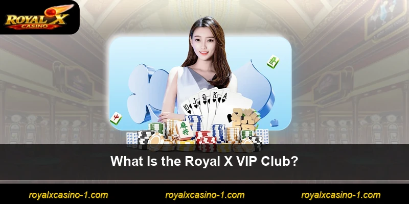 What Is the Royal X VIP Club?