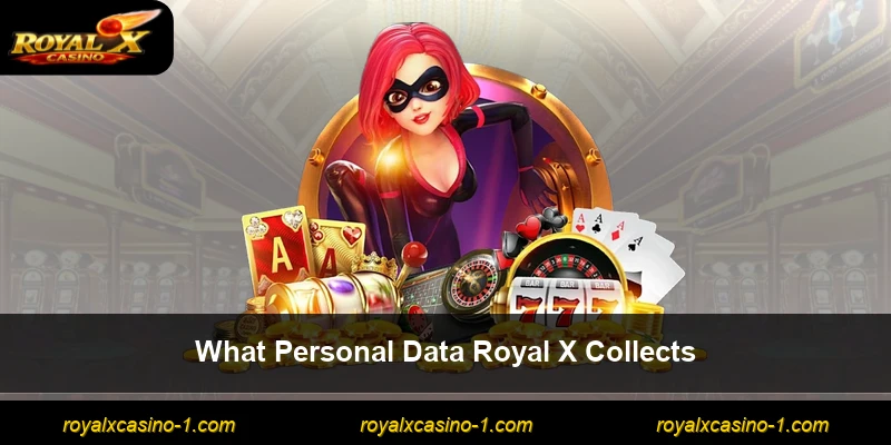 What Personal Data Royal X Collects