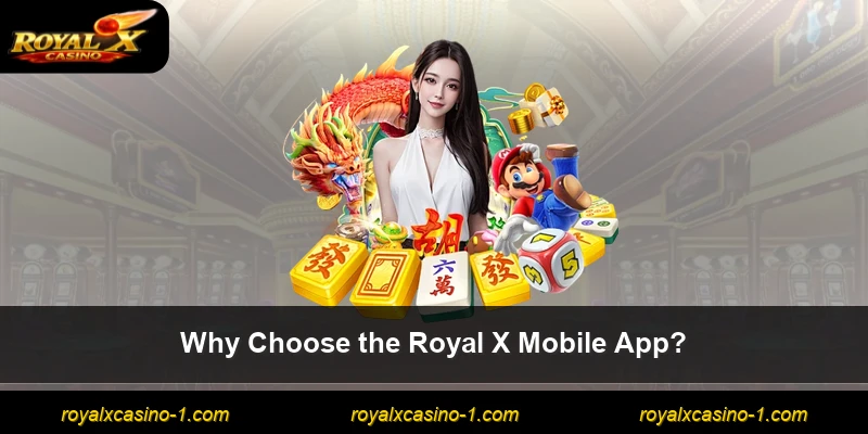 Why Choose the Royal X Mobile App?