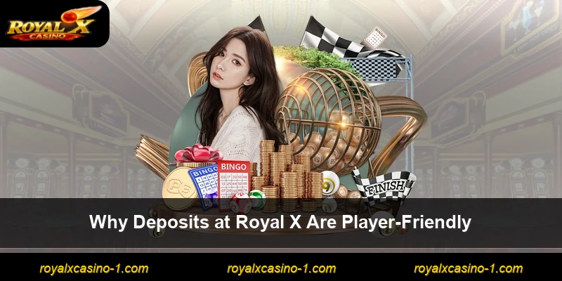 Why Deposits at Royal X Are Player-Friendly